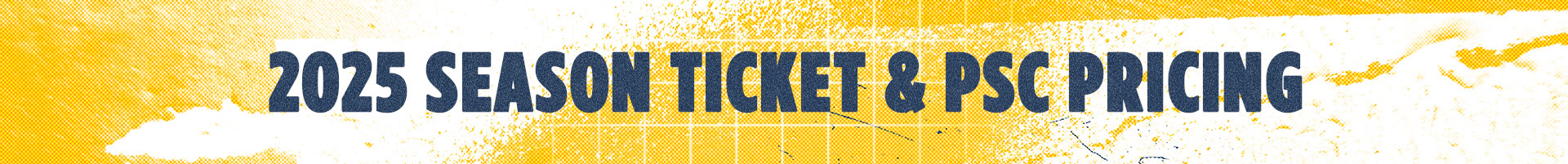2025 Season Ticket and PSC Pricing