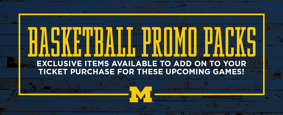 Michigan Basketball Promo Packs - Exclusive items and experiences available when you purchase a promotional ticket pack for these upcoming games!
