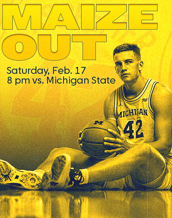 MAIZE OUT - Michigan vs. Michigan State - Saturday, Feb. 17 | 8 PM