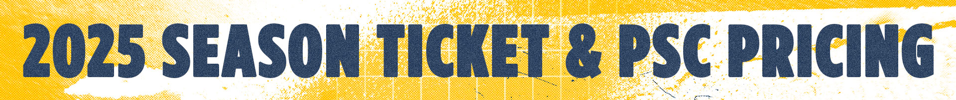 2025 Season Ticket and PSC Pricing