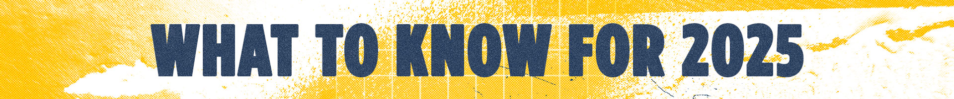 What to Know for 2025